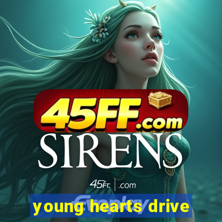 young hearts drive